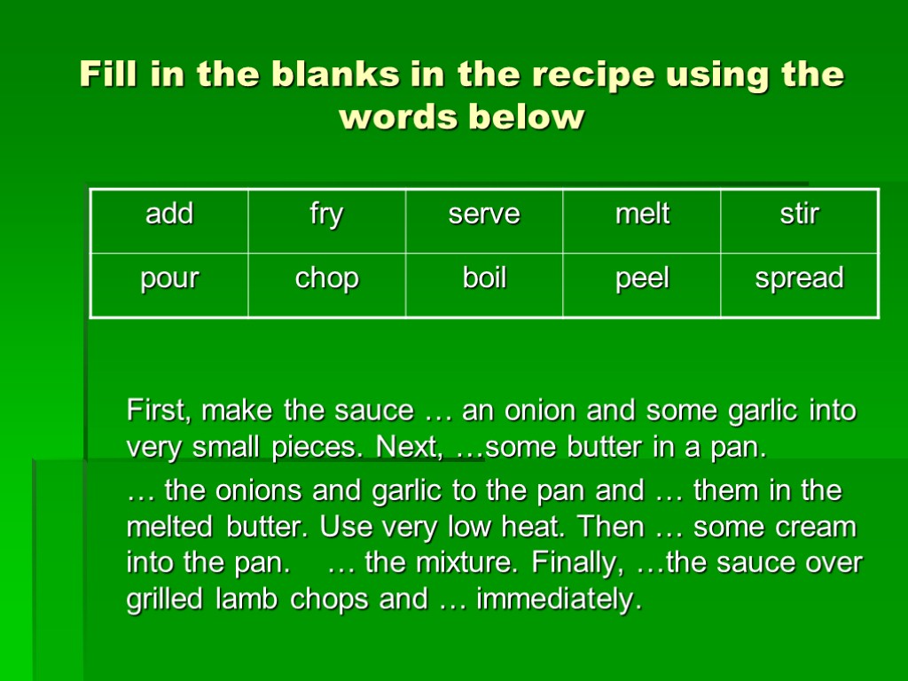 Fill in the blanks in the recipe using the words below First, make the